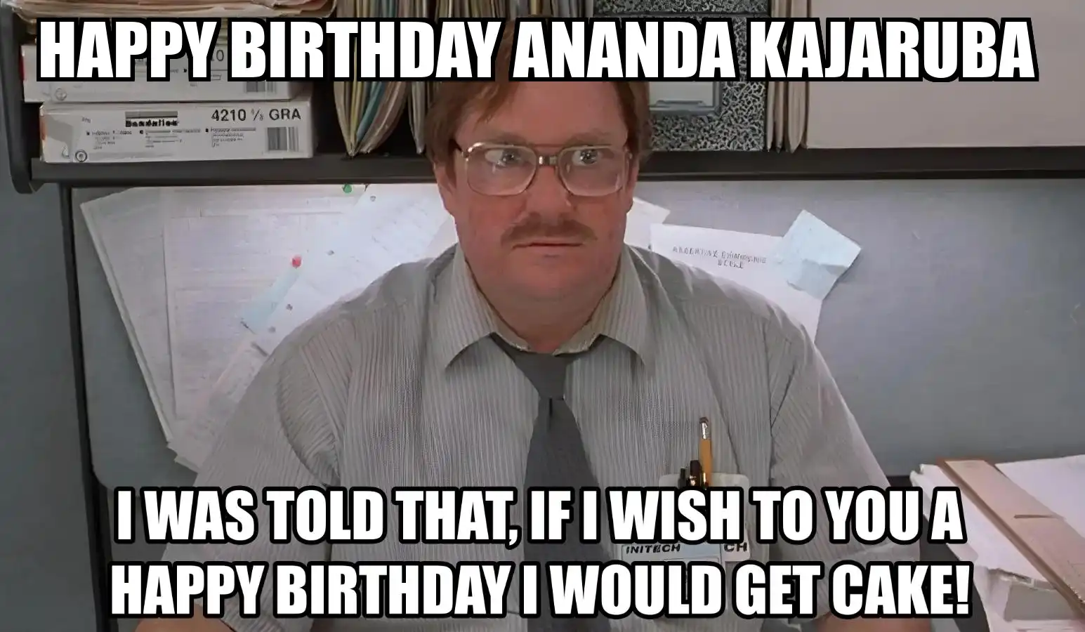 Happy Birthday Ananda kajaruba I Would Get A Cake Meme